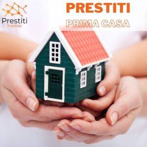 Prestiti per PRIMA CASA